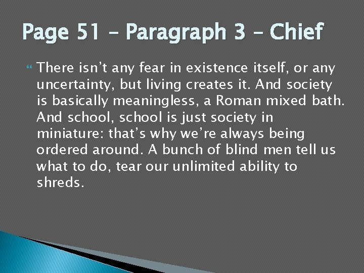 Page 51 – Paragraph 3 – Chief There isn’t any fear in existence itself,