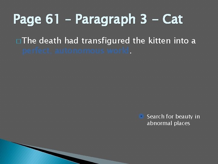 Page 61 – Paragraph 3 - Cat � The death had transfigured the kitten