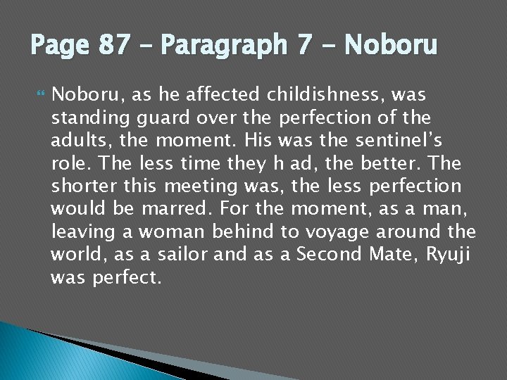 Page 87 – Paragraph 7 - Noboru, as he affected childishness, was standing guard