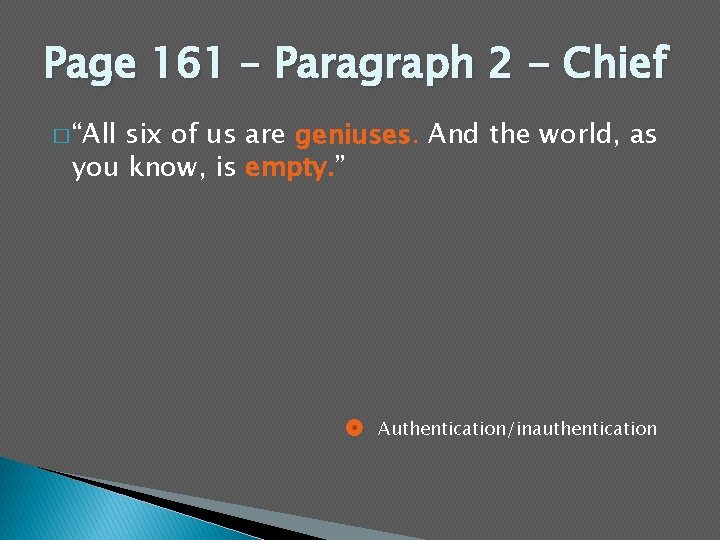 Page 161 – Paragraph 2 - Chief � “All six of us are geniuses.