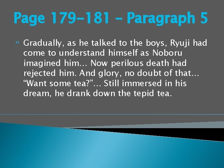 Page 179 -181 – Paragraph 5 Gradually, as he talked to the boys, Ryuji