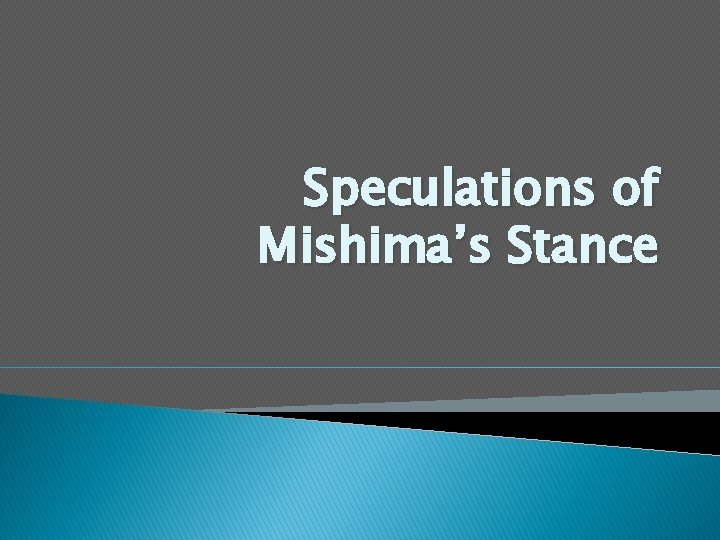 Speculations of Mishima’s Stance 