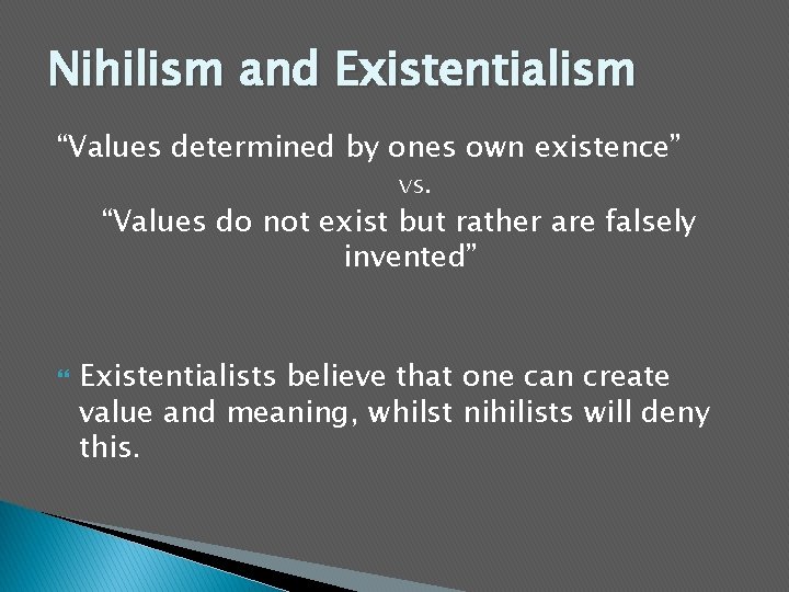 Nihilism and Existentialism “Values determined by ones own existence” vs. “Values do not exist