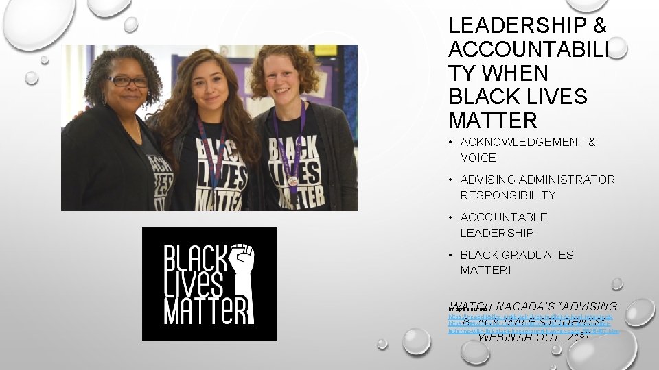 LEADERSHIP & ACCOUNTABILI TY WHEN BLACK LIVES MATTER • ACKNOWLEDGEMENT & VOICE • ADVISING