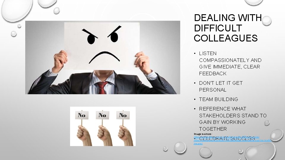 DEALING WITH DIFFICULT COLLEAGUES • LISTEN COMPASSIONATELY AND GIVE IMMEDIATE, CLEAR FEEDBACK • DON'T
