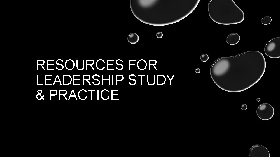 RESOURCES FOR LEADERSHIP STUDY & PRACTICE 