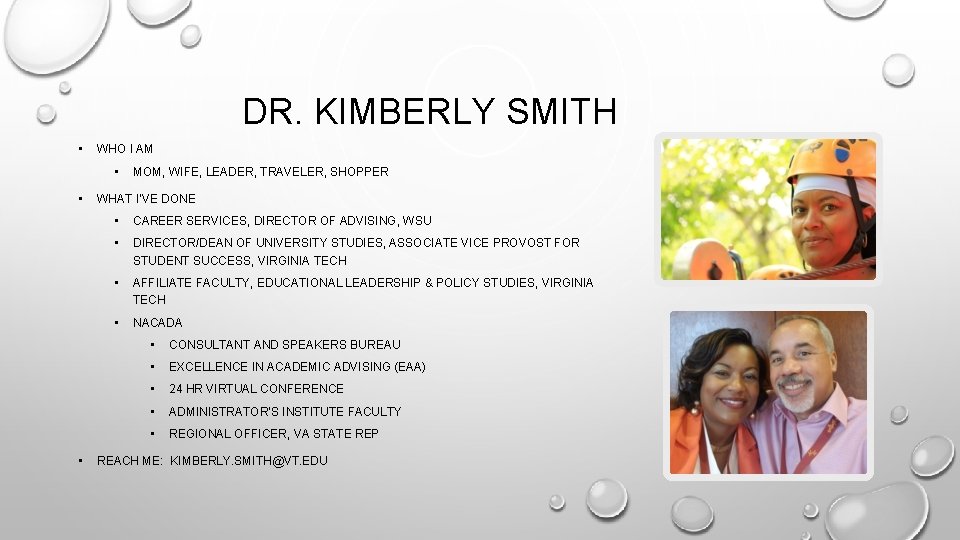 DR. KIMBERLY SMITH • WHO I AM • • • MOM, WIFE, LEADER, TRAVELER,