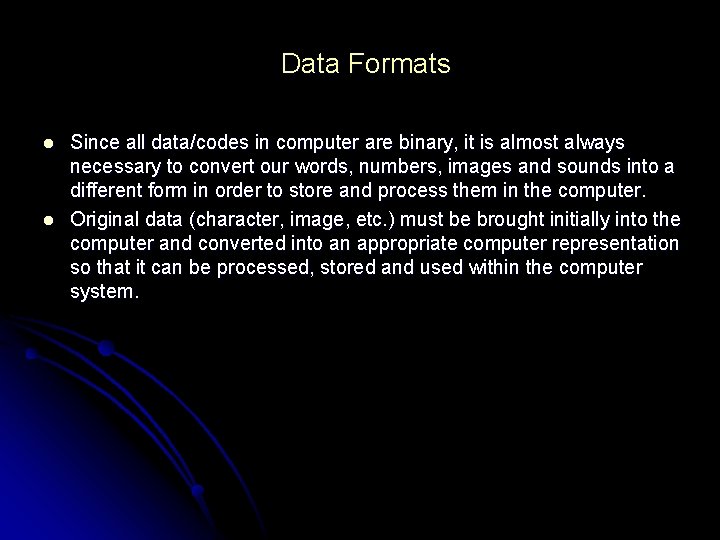 Data Formats l l Since all data/codes in computer are binary, it is almost Data Formats l l Since all data/codes in computer are binary, it is almost