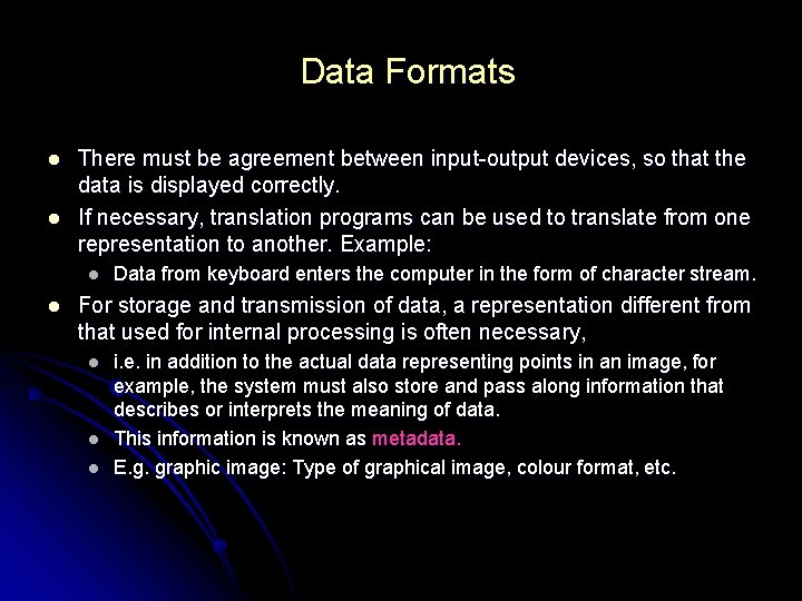 Data Formats l l There must be agreement between input-output devices, so that the Data Formats l l There must be agreement between input-output devices, so that the