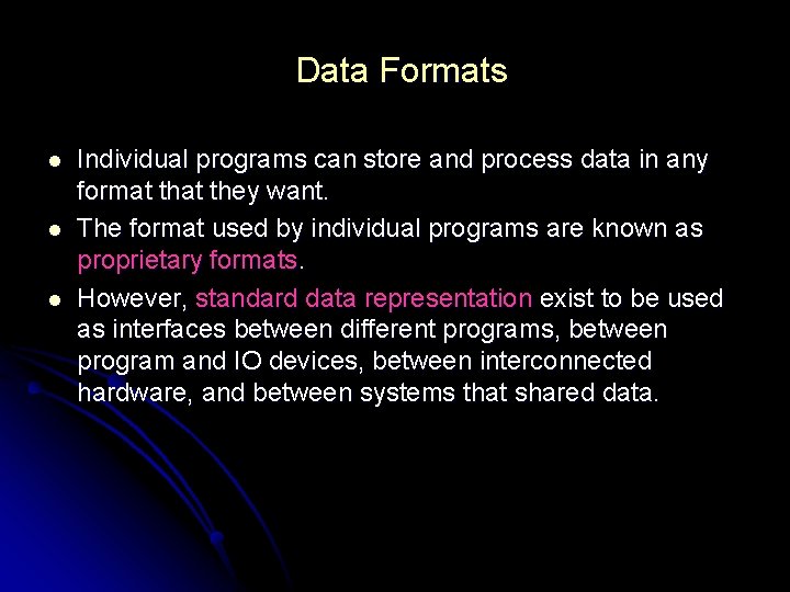 Data Formats l l l Individual programs can store and process data in any Data Formats l l l Individual programs can store and process data in any