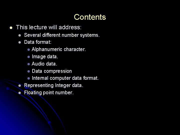 Contents l This lecture will address: l l Several different number systems. Data format: Contents l This lecture will address: l l Several different number systems. Data format: