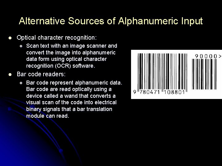 Alternative Sources of Alphanumeric Input l Optical character recognition: l l Scan text with Alternative Sources of Alphanumeric Input l Optical character recognition: l l Scan text with