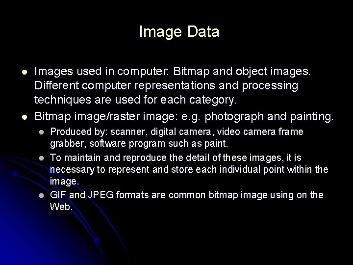 Image Data l l Images used in computer: Bitmap and object images. Different computer Image Data l l Images used in computer: Bitmap and object images. Different computer