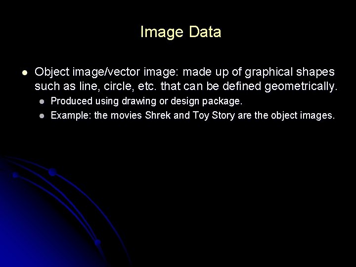 Image Data l Object image/vector image: made up of graphical shapes such as line, Image Data l Object image/vector image: made up of graphical shapes such as line,