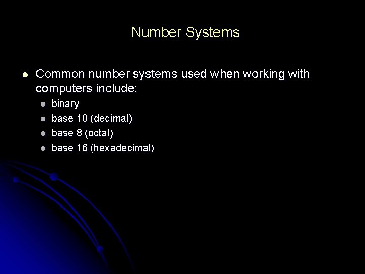 Number Systems l Common number systems used when working with computers include: l l Number Systems l Common number systems used when working with computers include: l l