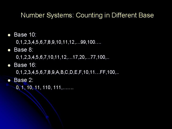 Number Systems: Counting in Different Base l Base 10: 0, 1, 2, 3, 4, Number Systems: Counting in Different Base l Base 10: 0, 1, 2, 3, 4,