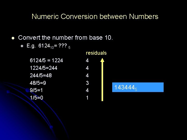 Numeric Conversion between Numbers l Convert the number from base 10. l E. g. Numeric Conversion between Numbers l Convert the number from base 10. l E. g.