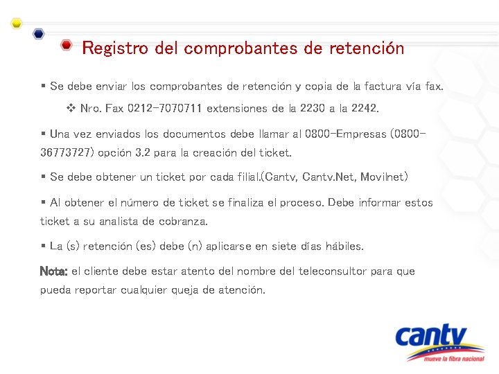 Registro del comprobantes de retención § Se debe enviar los comprobantes de retención y