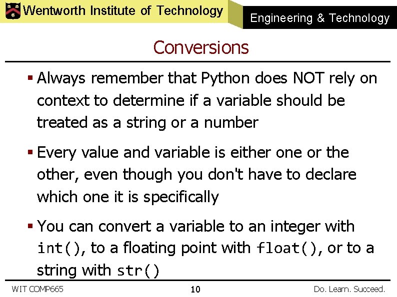 Wentworth Institute of Technology Engineering & Technology Conversions § Always remember that Python does