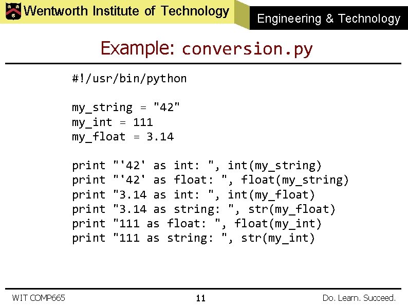 Wentworth Institute of Technology Engineering & Technology Example: conversion. py #!/usr/bin/python my_string = "42"