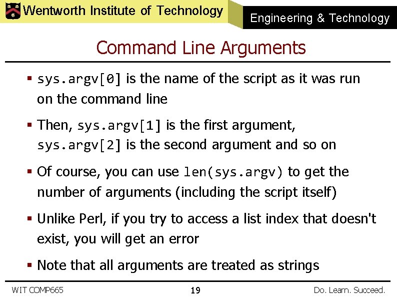 Wentworth Institute of Technology Engineering & Technology Command Line Arguments § sys. argv[0] is