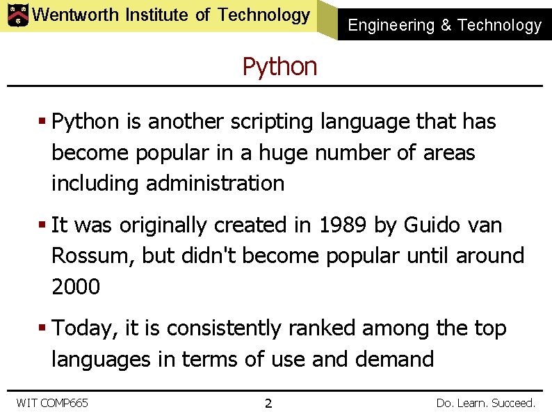 Wentworth Institute of Technology Engineering & Technology Python § Python is another scripting language