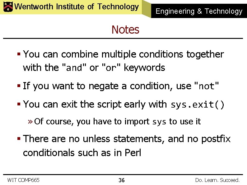 Wentworth Institute of Technology Engineering & Technology Notes § You can combine multiple conditions