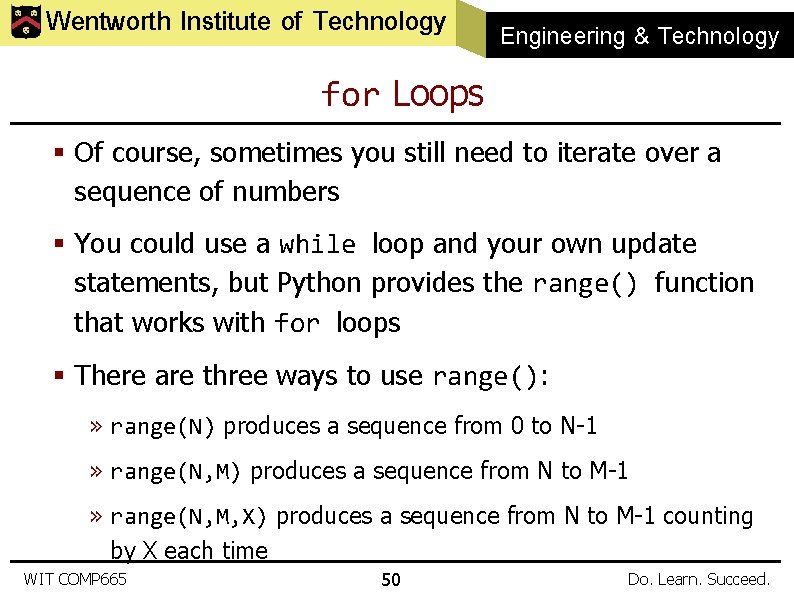 Wentworth Institute of Technology Engineering & Technology for Loops § Of course, sometimes you