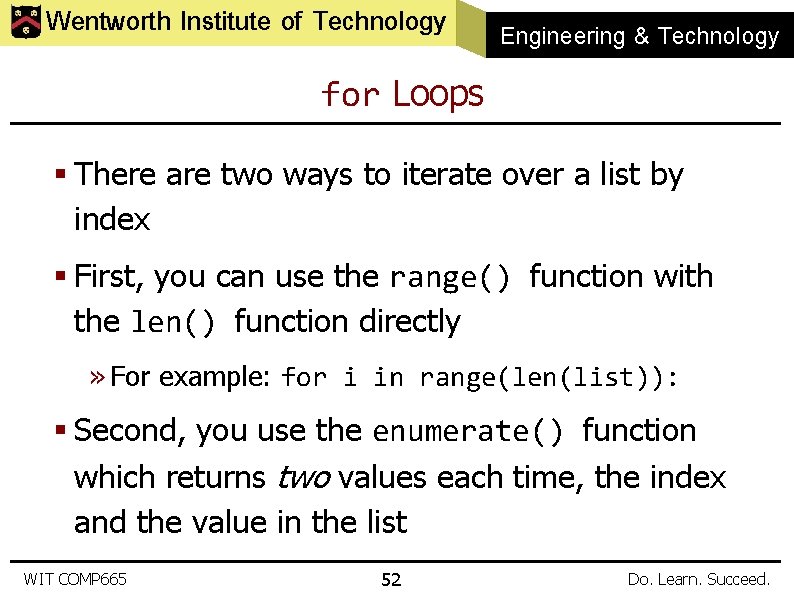 Wentworth Institute of Technology Engineering & Technology for Loops § There are two ways