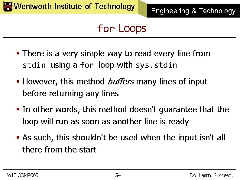 Wentworth Institute of Technology Engineering & Technology for Loops § There is a very