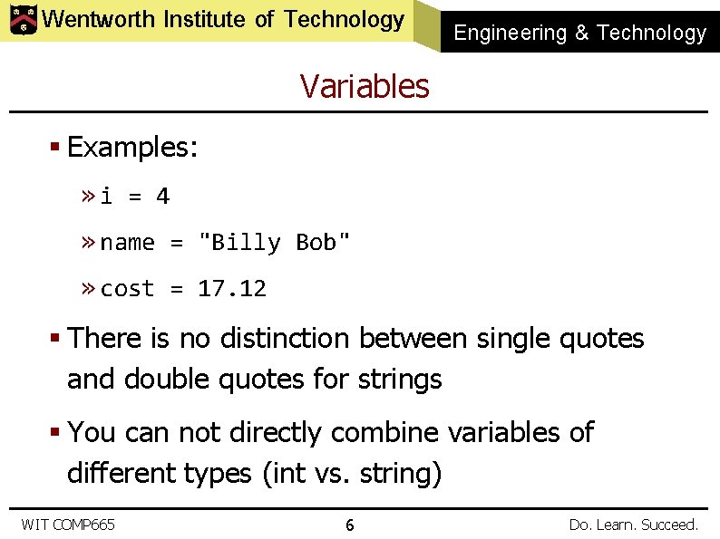 Wentworth Institute of Technology Engineering & Technology Variables § Examples: » i = 4