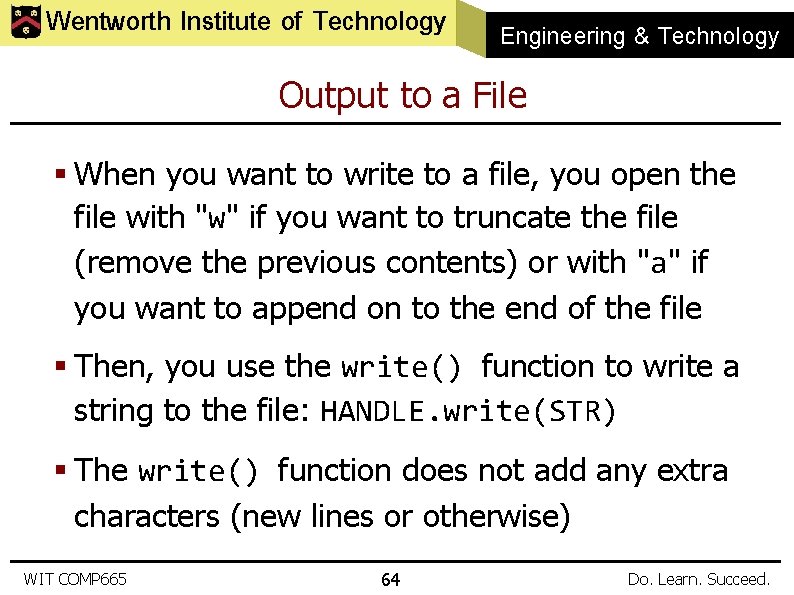 Wentworth Institute of Technology Engineering & Technology Output to a File § When you