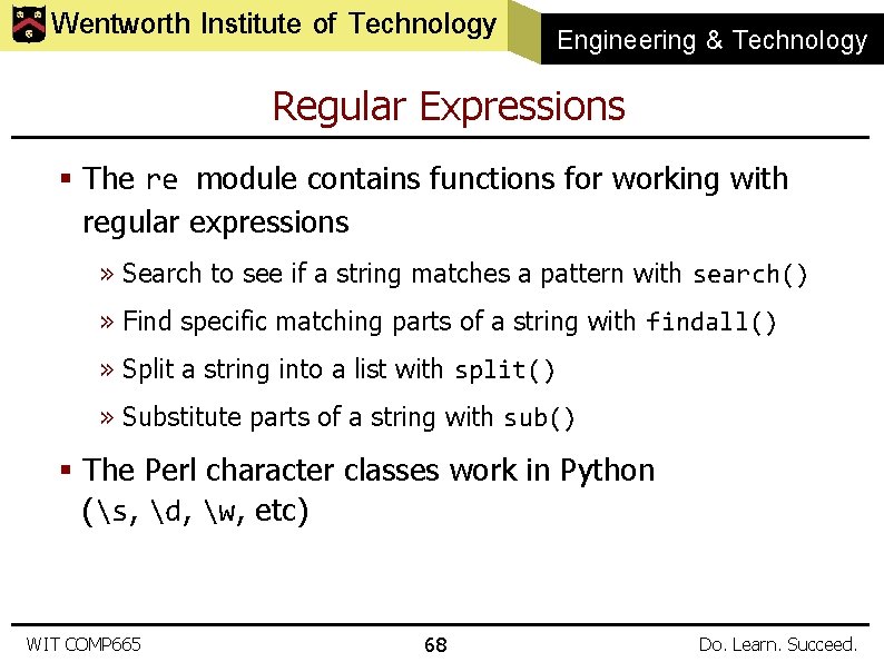 Wentworth Institute of Technology Engineering & Technology Regular Expressions § The re module contains