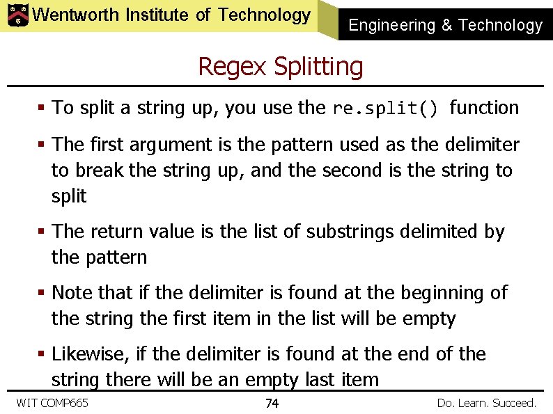 Wentworth Institute of Technology Engineering & Technology Regex Splitting § To split a string