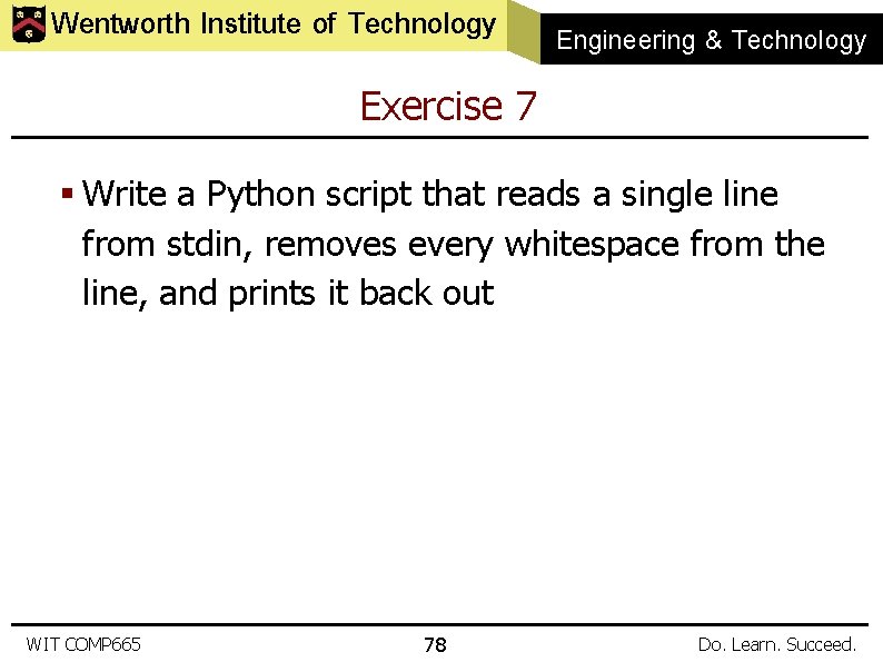 Wentworth Institute of Technology Engineering & Technology Exercise 7 § Write a Python script