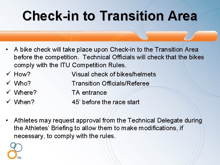 Check-in to Transition Area • A bike check will take place upon Check-in to