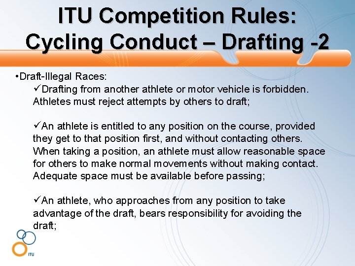 ITU Competition Rules: Cycling Conduct – Drafting -2 • Draft-Illegal Races: üDrafting from another