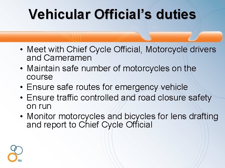 Vehicular Official’s duties • Meet with Chief Cycle Official, Motorcycle drivers and Cameramen •