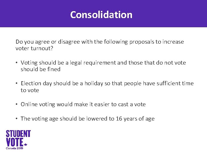 Consolidation Do you agree or disagree with the following proposals to increase voter turnout?