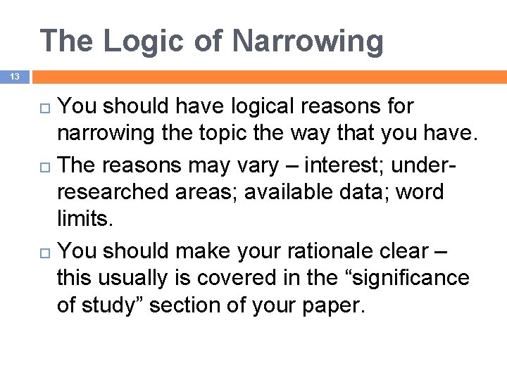 The Logic of Narrowing 13 You should have logical reasons for narrowing the topic