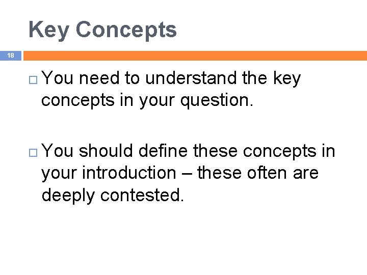 Key Concepts 18 You need to understand the key concepts in your question. You