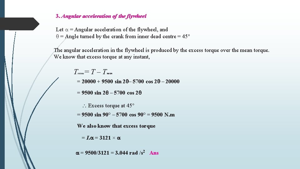 3. Angular acceleration of the flywheel Let = Angular acceleration of the flywheel, and 3. Angular acceleration of the flywheel Let = Angular acceleration of the flywheel, and