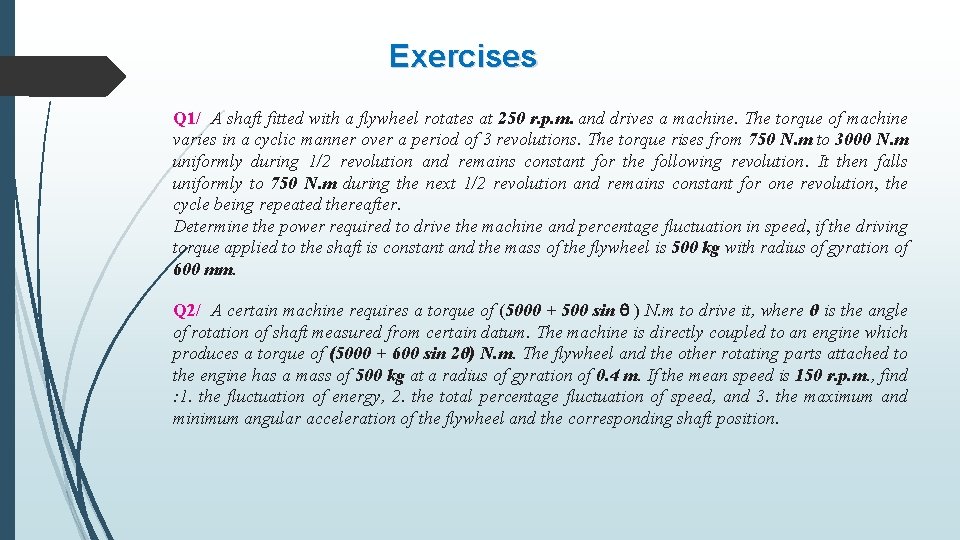 Exercises Q 1/ A shaft fitted with a flywheel rotates at 250 r. p. Exercises Q 1/ A shaft fitted with a flywheel rotates at 250 r. p.