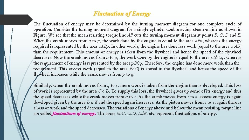 Fluctuation of Energy The fluctuation of energy may be determined by the turning moment Fluctuation of Energy The fluctuation of energy may be determined by the turning moment