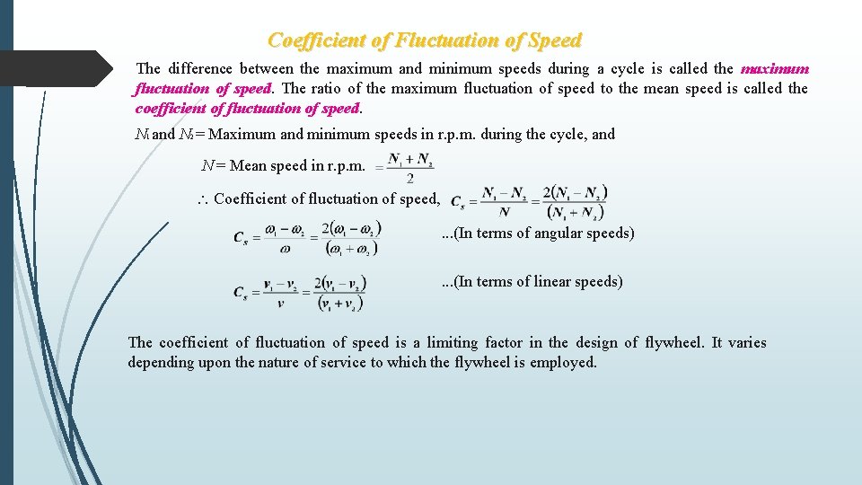 Coefficient of Fluctuation of Speed The difference between the maximum and minimum speeds during Coefficient of Fluctuation of Speed The difference between the maximum and minimum speeds during