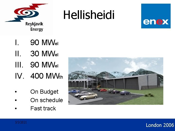 Geothermal Development Hellisheidi I. III. IV. 90 MWel 30 MWel 90 MWel 400 MWth