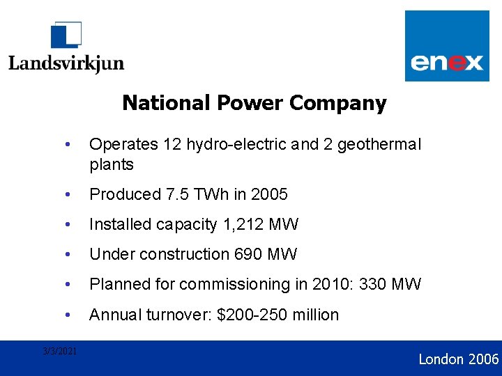 Geothermal Development National Power Company • Operates 12 hydro-electric and 2 geothermal plants •