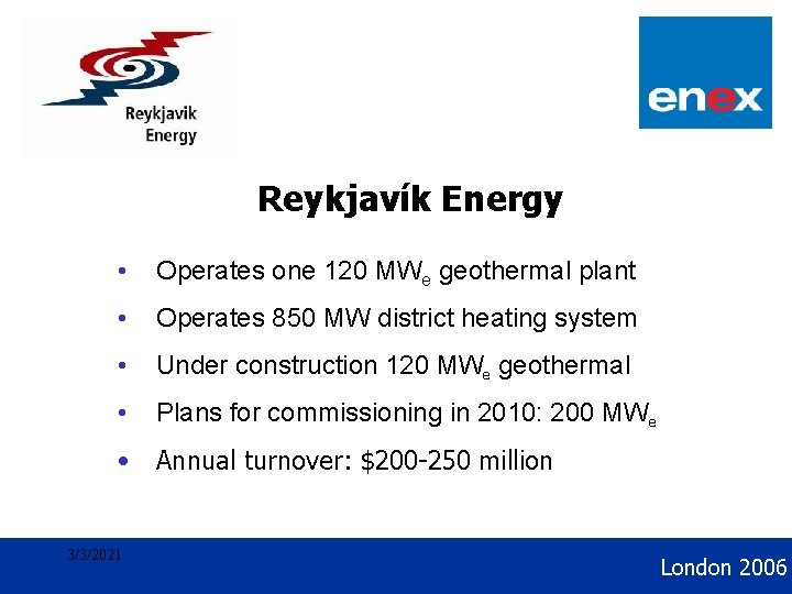 Geothermal Development Reykjavík Energy • Operates one 120 MWe geothermal plant • Operates 850