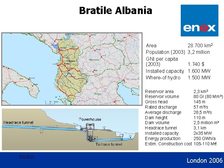 Geothermal Development Bratile Albania Area Population (2003) GNI per capita (2003) Installed capacity Where-of