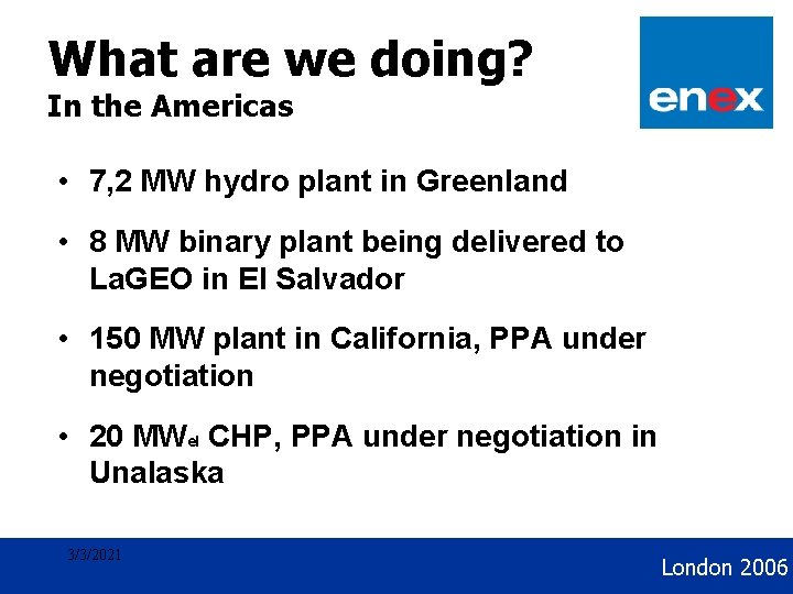 Geothermal Development What are we doing? In the Americas • 7, 2 MW hydro